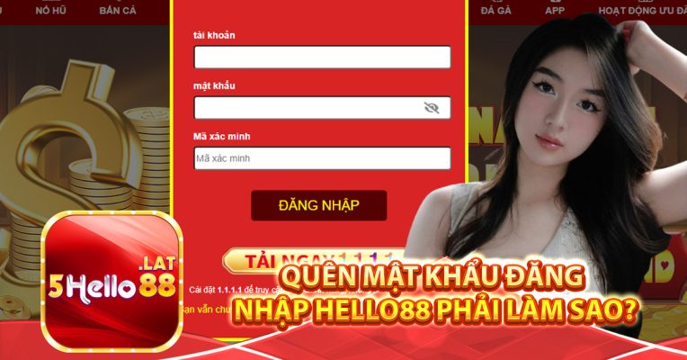 Quên mật khẩu đăng nhập Hello88 phải làm sao?