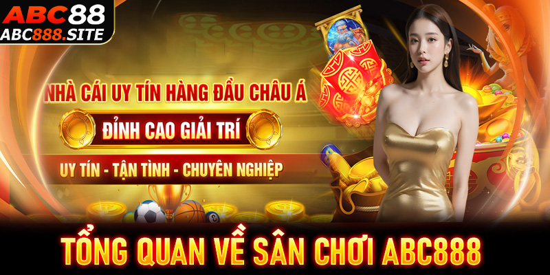 Tổng quan về sân chơi Abc888