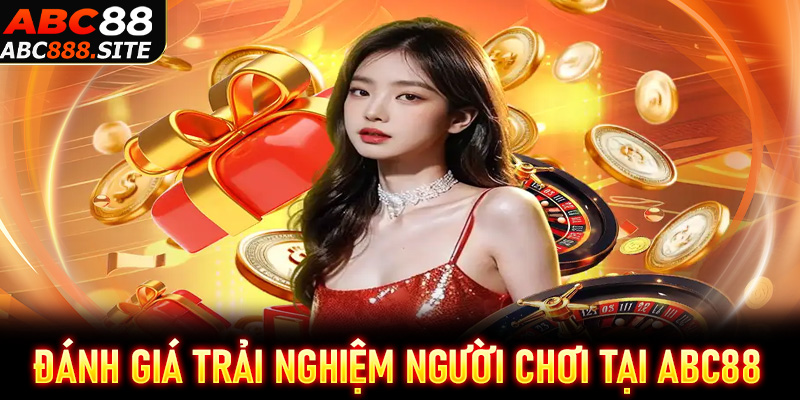 Đánh giá trải nghiệm người chơi tại Abc88