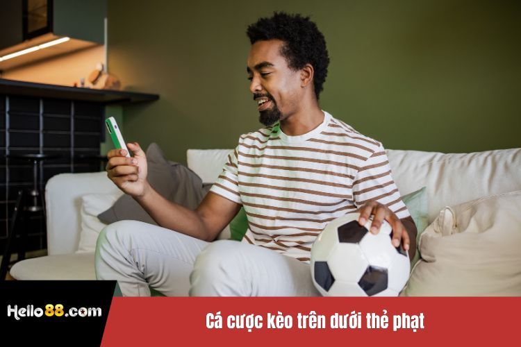 Cá cược kèo trên dưới thẻ phạt