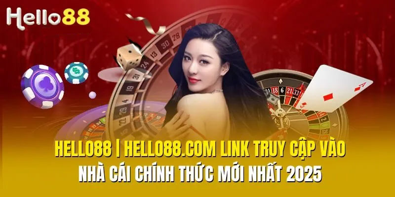 Tổng quan thông tin về nhà cái Hello88